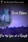 For the Love of a Knight - Kristi Ahlers - 9781921347269