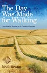 The Day Was Made for Walking - Noel Braun - 9781922086471