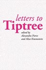 Letters to Tiptree - Alexandra Pierce ; Alisa Krasnostein - 9781922101259