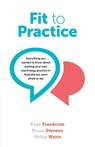 Fit to Practice - Kaye Frankcom ; Bruce Stevens ; Phillip Watts - 9781922117779