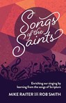 Songs of the Saints - Mike Raiter ; Rob Smith - 9781922206176