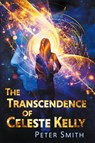The Transcendence of Celeste Kelly - Peter Smith - 9781922329479