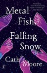 Metal Fish, Falling Snow - Cath Moore - 9781922330079