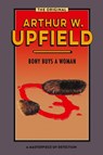 BONY BUYS A WOMAN - Arthur Upfield - 9781922384423