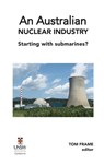 An Australian nuclear industry. Starting with submarines? - Tom Frame - 9781922449382