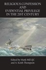 Religious Confession and Evidential Privilege in the 21st Century - Keith Thompson ; Mark Hill - 9781922449900