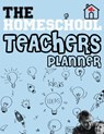 The Homeschool Teachers Planner - The Life Graduate Publishing Group - 9781922453853