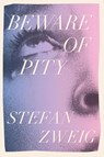 Beware of Pity - Stefan Zweig - 9781922491169