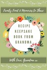 Recipe Keepsake Journal From Grandma - Petal Publishing Co - 9781922515650
