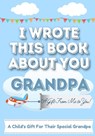 I Wrote This Book About You Grandpa - The Life Graduate Publishing Group - 9781922568069