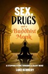 Sex, Drugs and a Buddhist Monk - Luke Kennedy - 9781922579218