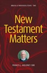 New Testament Matters II: Biblical & Theological Essays - Two - Francis J. Moloney - 9781922589637