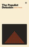The Populist Delusion - Neema Parvini - 9781922602442
