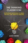 The Thinking Classroom - Alice Vigors - 9781922607348