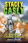 Stacey Casey and the Cheeky Outlaw - Michael C. Madden - 9781922615855