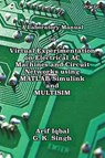 A Laboratory Manual on Virtual Experimentation on Electrical AC Machines and Circuit Networks using MATLAB/Simulink and MULTISIM - Arif Iqbal ; G. K. Singh - 9781922617415