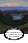 The Life and Death of Cormac the Skald - W. G. Collingwood - 9781922619792