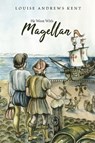 He Went With Magellan - Louise Andrews Kent - 9781922634962