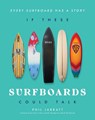 If These Surfboards Could Talk - Phil Jarratt - 9781922662163