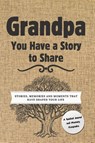 Grandpa, You Have a Story to Share - Romney Nelson - 9781922664693