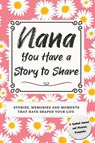 Nana, You Have a Story to Share - Romney Nelson - 9781922664716