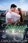 Faking the Shot - Carolyn Miller - 9781922667465