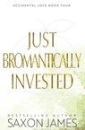 Just Bromantically Invested - Saxon James - 9781922741493
