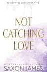 Not Catching Love - Saxon James - 9781922741523