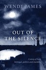 Out of the Silence - Wendy James - 9781922749673