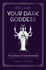 Reclaim your Dark Goddess - FLAVIA KATE PETERS - 9781922786807