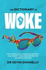 The Dictionary of Woke - Kevin Donnelly - 9781922810090