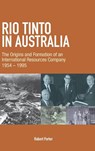 RIO TINTO IN AUSTRALIA - Robert Porter - 9781922815637