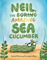Neil, The Amazing Sea Cucumber - Amelia McInerney and Luci - 9781922848635