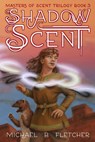 Shadow Scent - Michael B. Fletcher - 9781922856913
