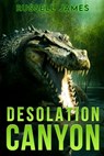 Desolation Canyon: A Prehistoric Thriller - Russell James - 9781922861962