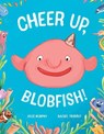 Cheer up, Blobfish! - Julie Murphy - 9781922863966