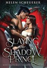 Slaying the Shadow Prince - Helen Scheuerer - 9781922903099