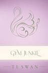 Gym Junkie - Classic Edition - T. L. Swan - 9781922905031