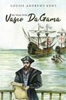 He Went With Vasco Da Gama - Louise Andrews Kent - 9781922919007