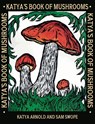 Katya's Book of Mushrooms - Katya Arnold ; Sam Swope - 9781922919205