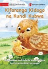 The Little Chick and the Big Flock - Kifaranga Kidogo na Kundi Kubwa - Michelle Wanasundera - 9781922951076