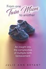 From One Twin Mum to Another - Julie Ann Bryant - 9781922954039