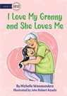 I Love My Granny and She Loves Me - Michelle Wanasundera - 9781922991430