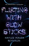 Flirting with Glowsticks - Haylee Manda Reynolds - 9781923020672