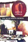 Die Murchison-Morde - Arthur W. Upfield - 9781923024007