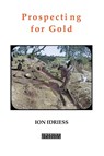 Prospecting for Gold - Ion Idriess ; Tbd - 9781923024618