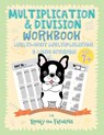 Multiplication & Division Workbook - Multi-Digit Multiplication & Long Division: Practice 100 Days of Math Drills with Ronny the Frenchie - Ronny the Frenchie - 9781923029101