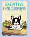 Executive Functioning Workbook for Kids - Ronny the Frenchie ; Bibi Shah - 9781923029170