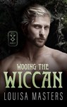 Wooing the Wiccan - Louisa Masters - 9781923035461