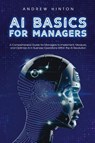 AI Basics for Managers - Andrew Hinton - 9781923045804